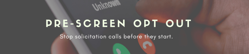 Opt-Out of Pre-Screened Solicitation Calls